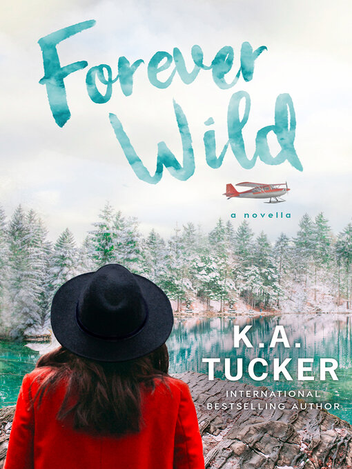 Title details for Forever Wild by K.A. Tucker - Available
